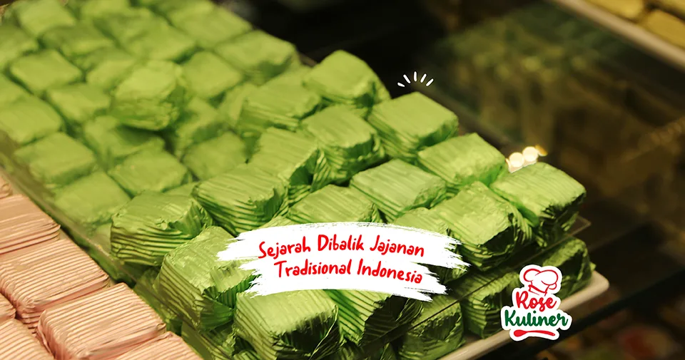 Sejarah Menarik Dibalik Jajanan Tradisional Indonesia yang Jarang Diketahui