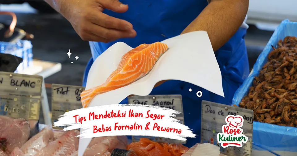 5 Tips Untuk Mendeteksi Ikan Segar Bebas Formalin dan Zat Pewarna