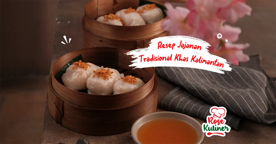 7 Resep Jajanan Tradisional Khas Kalimantan Yang Wajib kamu Coba