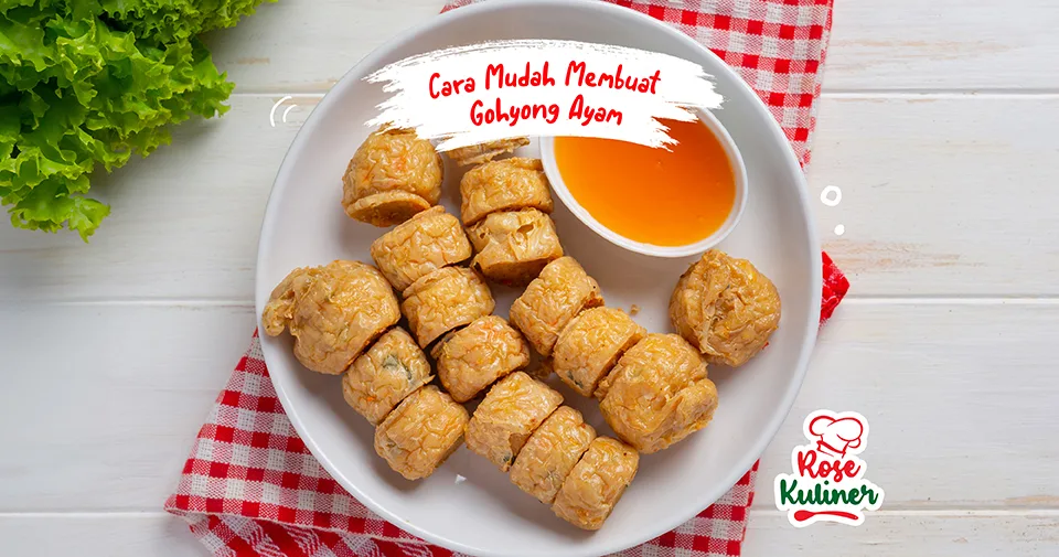 Cara Mudah Membuat Jajanan Gohyong Ayam