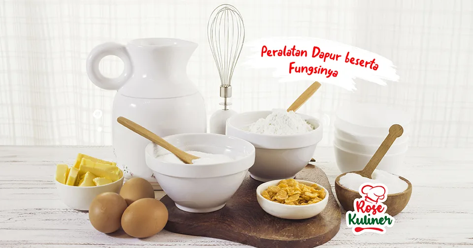 Berikut 16 Peralatan Dapur beserta dengan Fungsinya