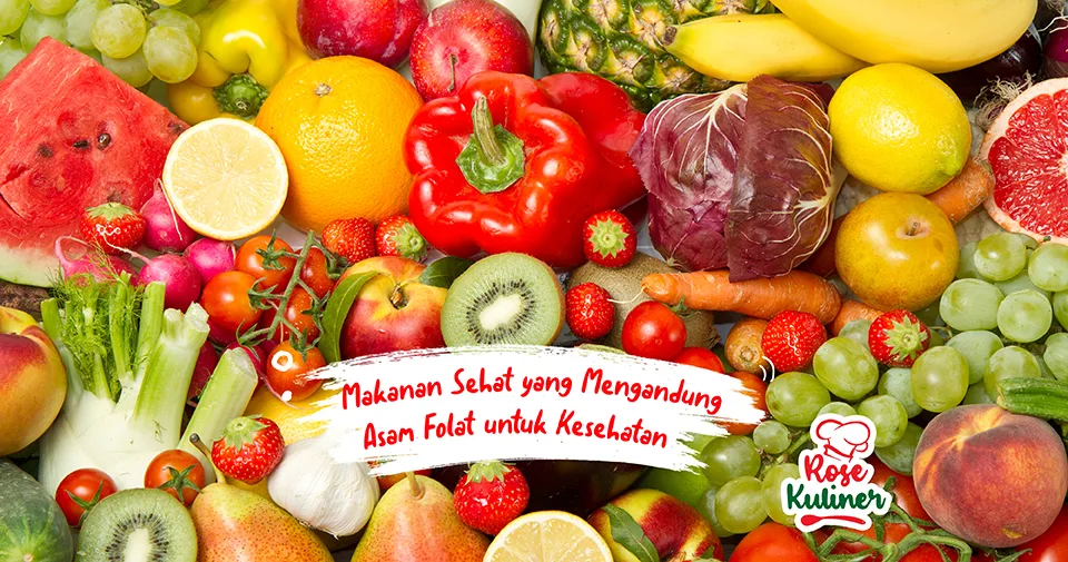 5 Makanan Sehat Mengandung Asam Folat Untuk Kesehatan