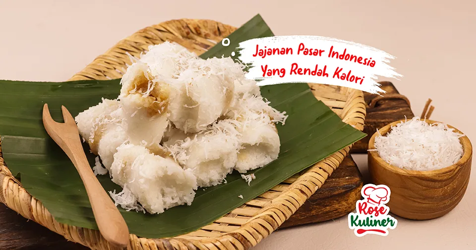 7 Jajanan Pasar Indonesia Rendah Kalori, Cocok Untuk Diet