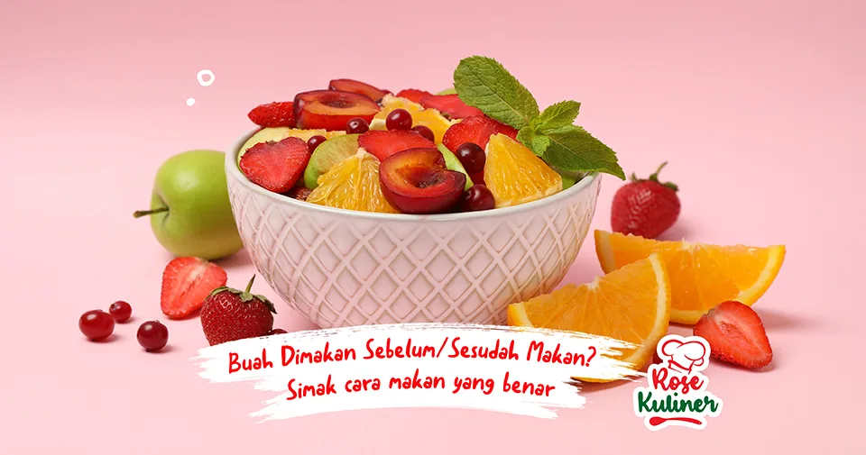 Buah Dimakan Sebelum atau Sesudah Makan, Berikut Cara Makan Buah yang Benar