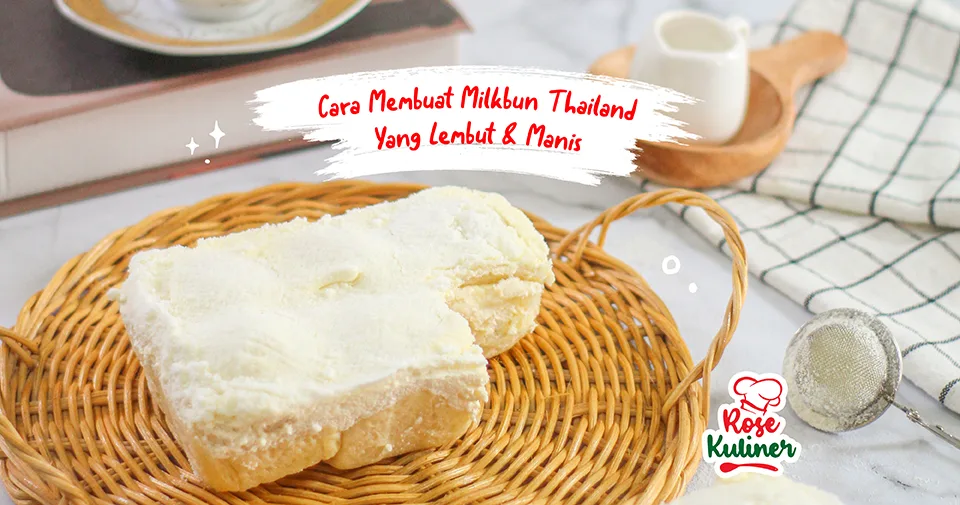 Cara Mudah Membuat Milkbun Thailand yang Lembut dan Manis