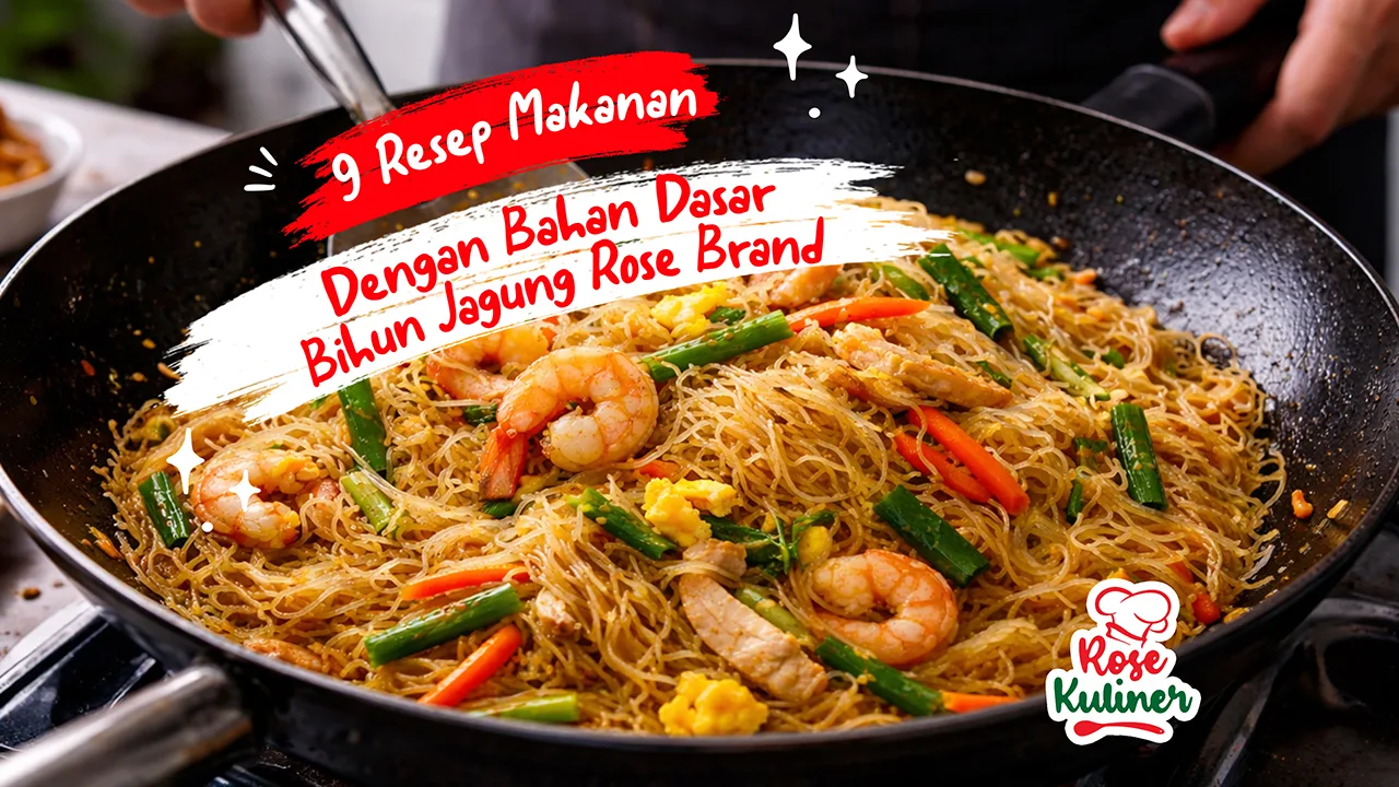 9 Resep Makanan Dengan Bahan Dasar Bihun Jagung Rose Brand