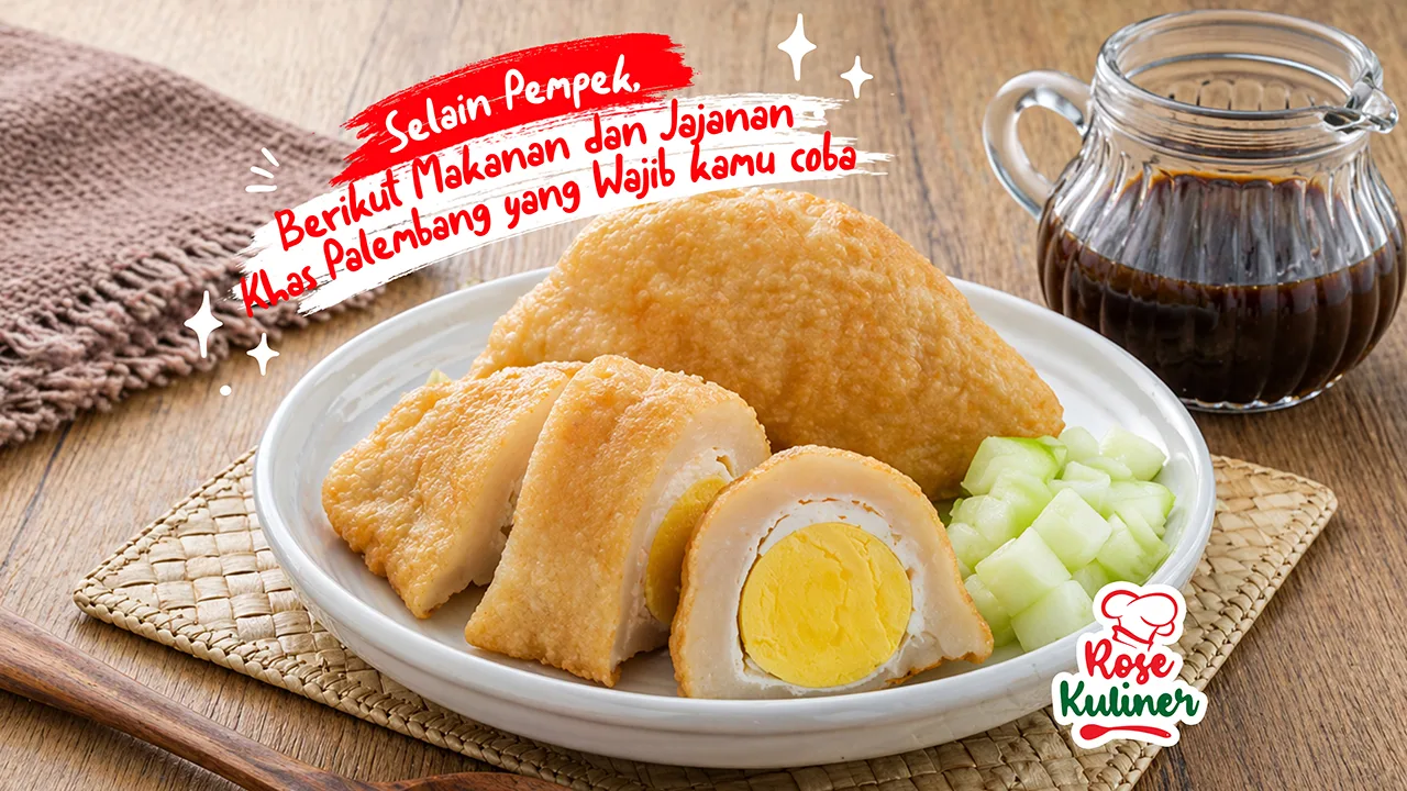 Selain Pempek, Berikut Makanan dan Jajanan Khas Palembang yang Wajib Kamu Coba
