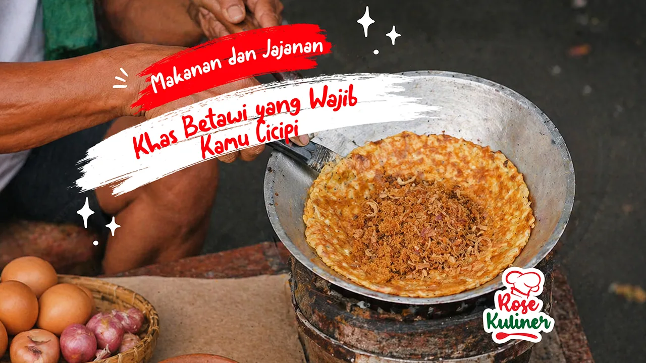 Makanan dan Jajanan Khas Betawi yang Wajib Kamu Cicipi
