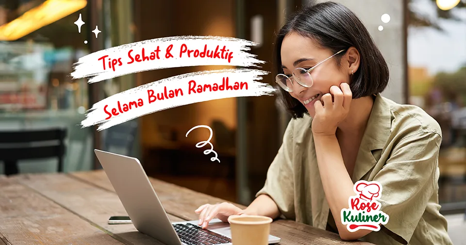 Tips Sehat & Produktif Selama Bulan Ramadhan