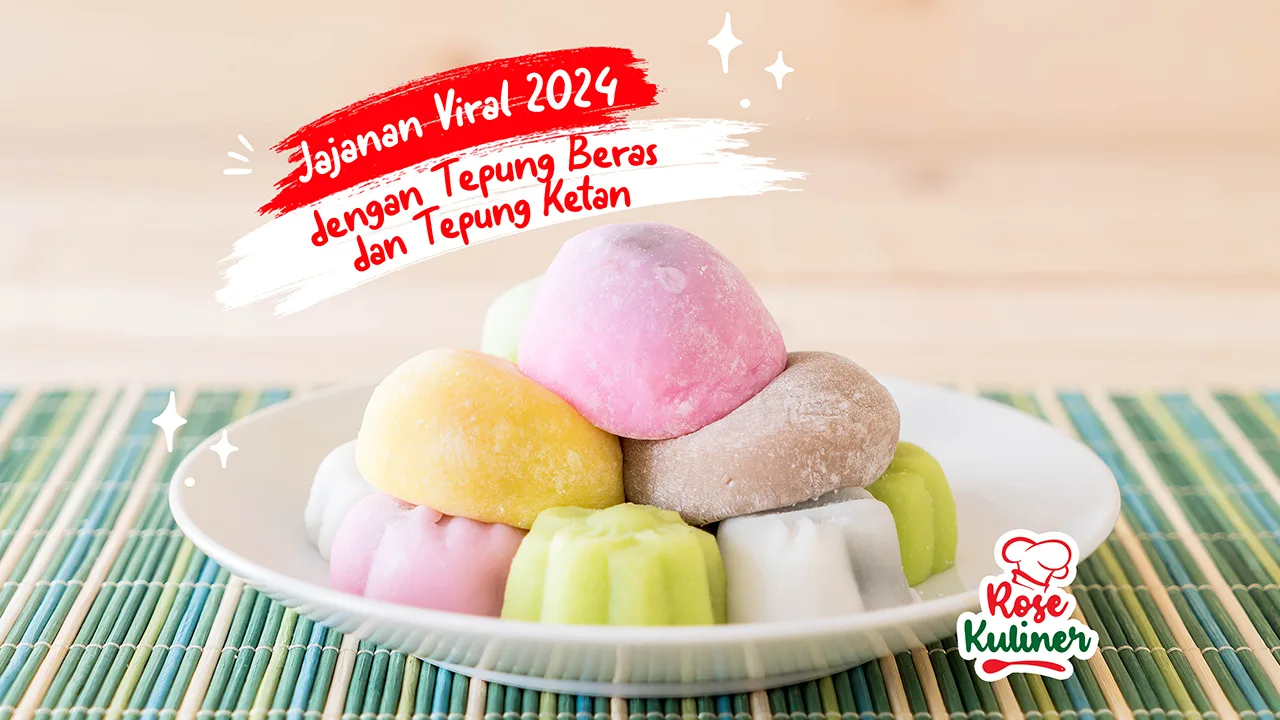 Jajanan Viral 2024 dengan Tepung Beras dan Tepung Ketan