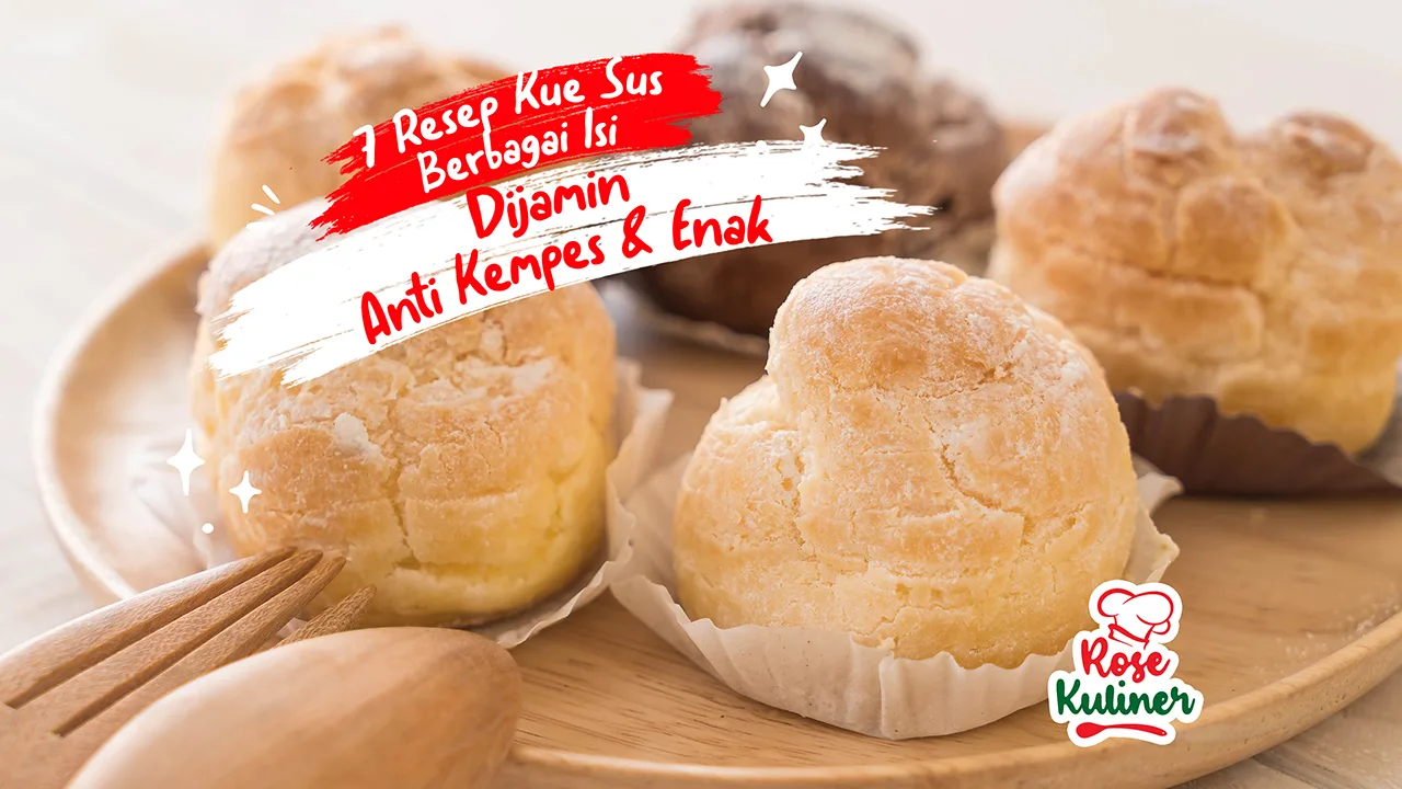 7 Resep Kue Sus Berbagai Isi, Dijamin Anti Kempes dan Enak