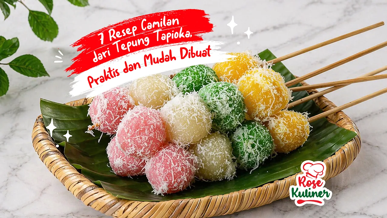 7 Resep Camilan dari Tepung Tapioka, Praktis dan Mudah Dibuat