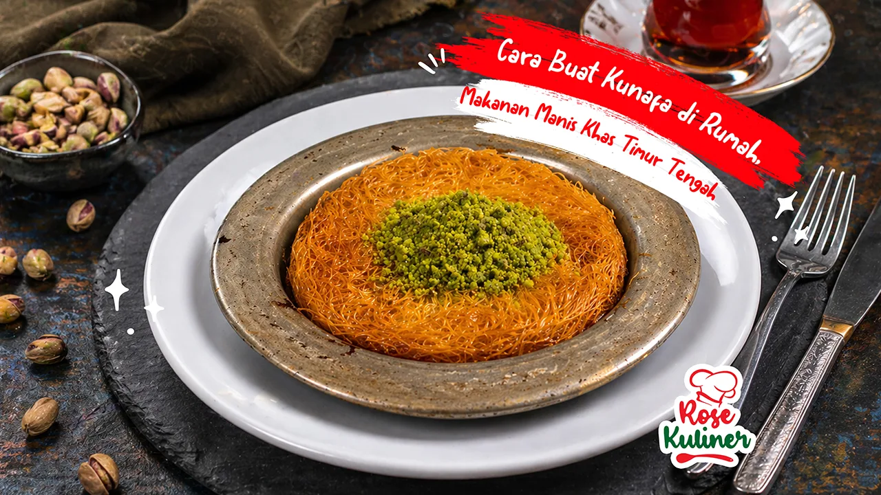 Cara Buat Kunafa di Rumah, Makanan Manis Khas Timur Tengah