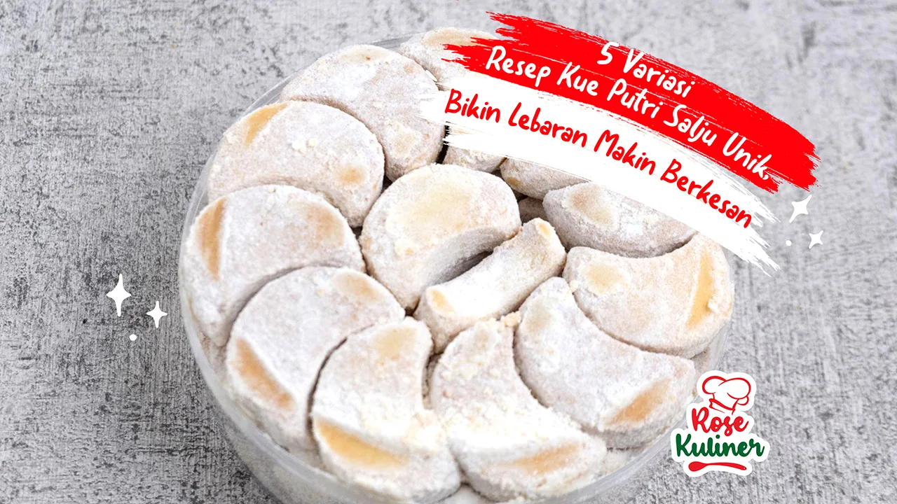 5 Variasi Resep Kue Putri Salju Unik, Bikin Lebaran Makin Berkesan