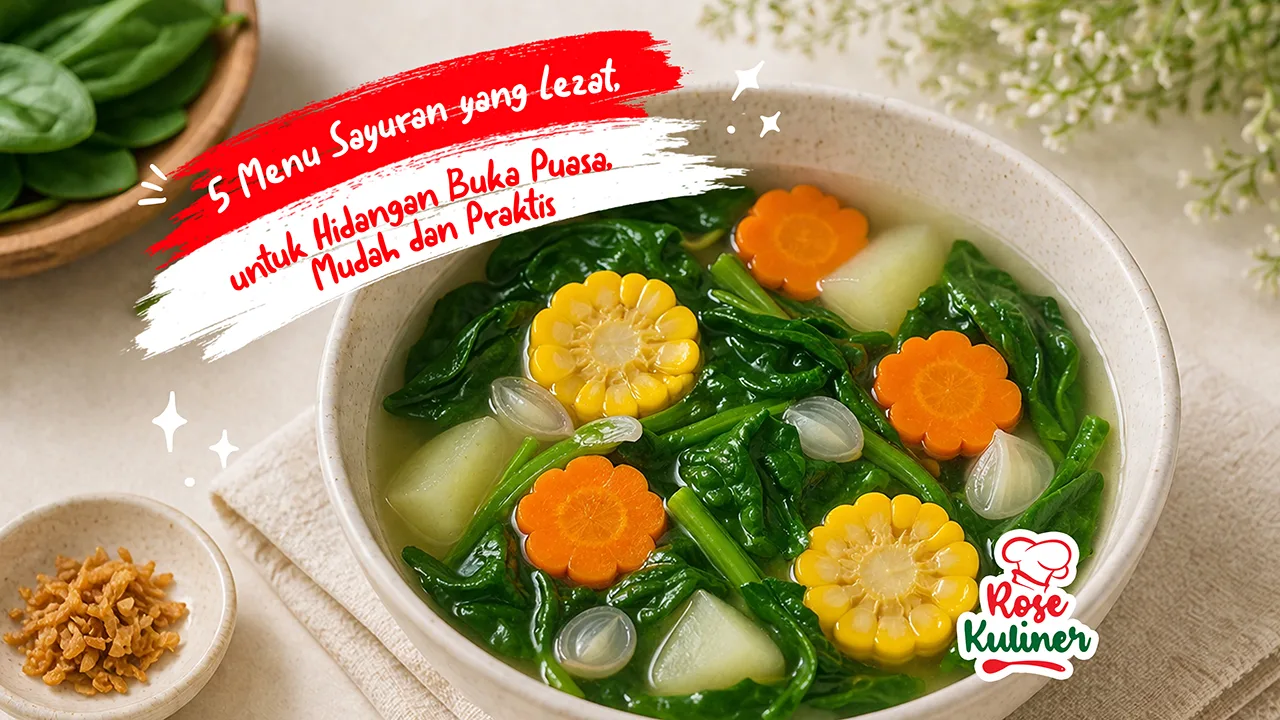 5 Menu Sayuran yang Lezat untuk Hidangan Buka Puasa, Mudah dan Praktis
