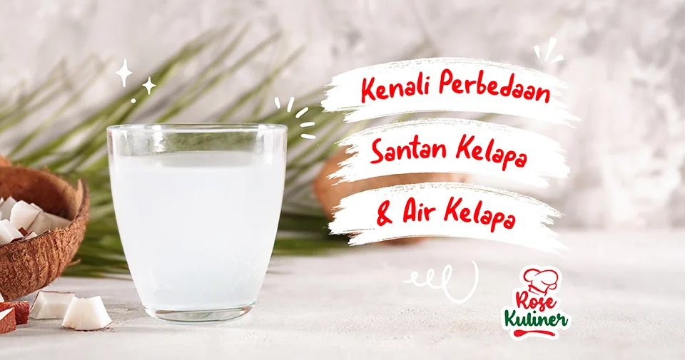 Kenali Perbedaan Santan Kelapa dan Air Kelapa