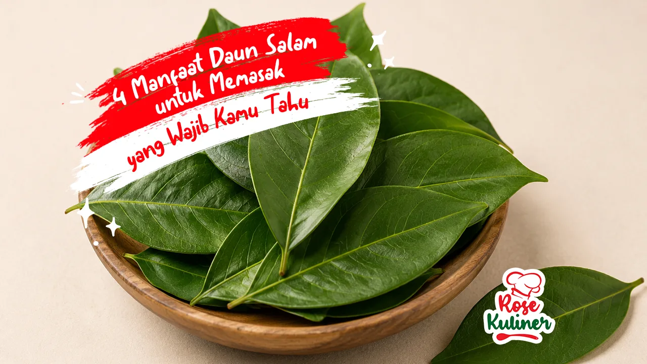 4 Manfaat Daun Salam untuk Memasak yang Wajib Kamu Tahu