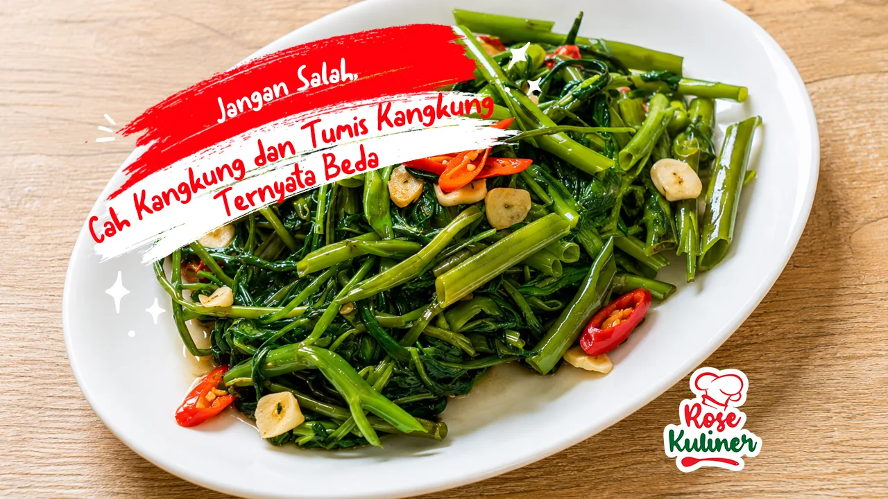 Jangan Salah, Cah Kangkung dan Tumis Kangkung Ternyata Beda