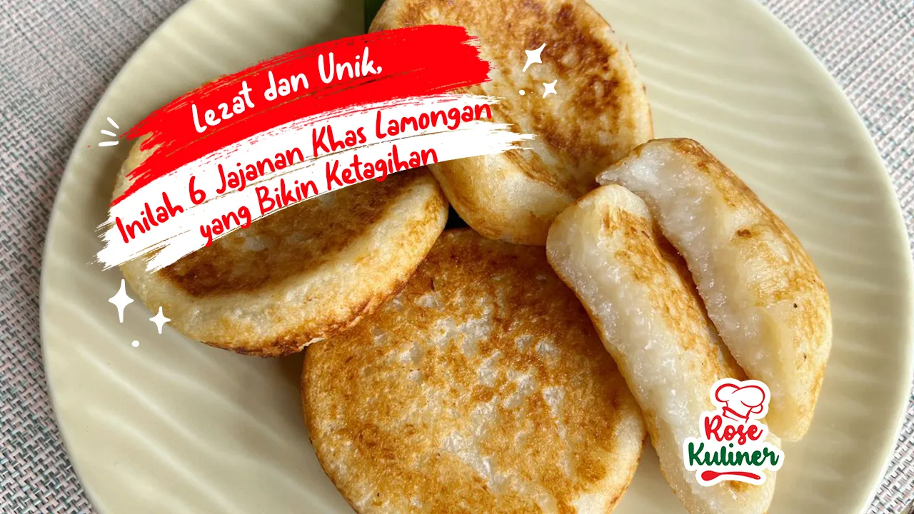 Lezat dan Unik, Inilah 6 Jajanan Khas Lamongan yang Bikin Ketagihan