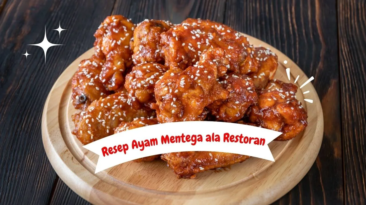 Resep Ayam Mentega ala Restoran, Bumbunya Meresap Sempurna