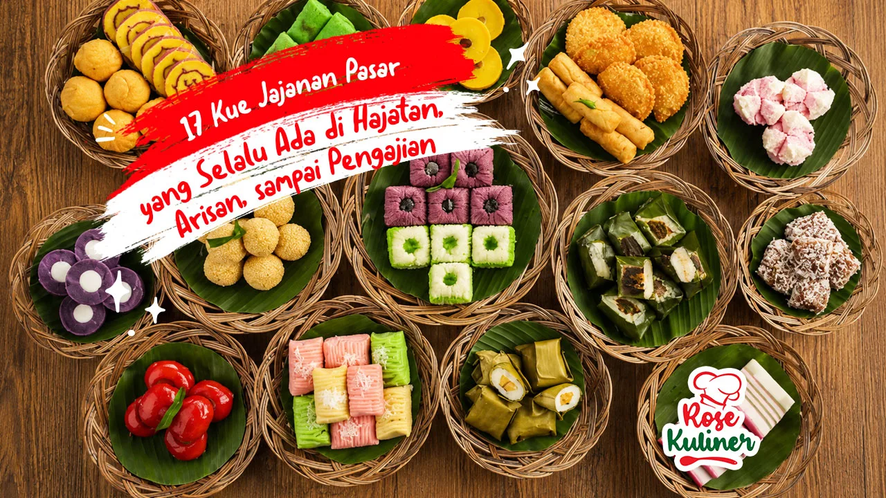 17 Kue Jajanan Pasar yang Selalu Ada di Hajatan, Arisan, sampai Pengajian