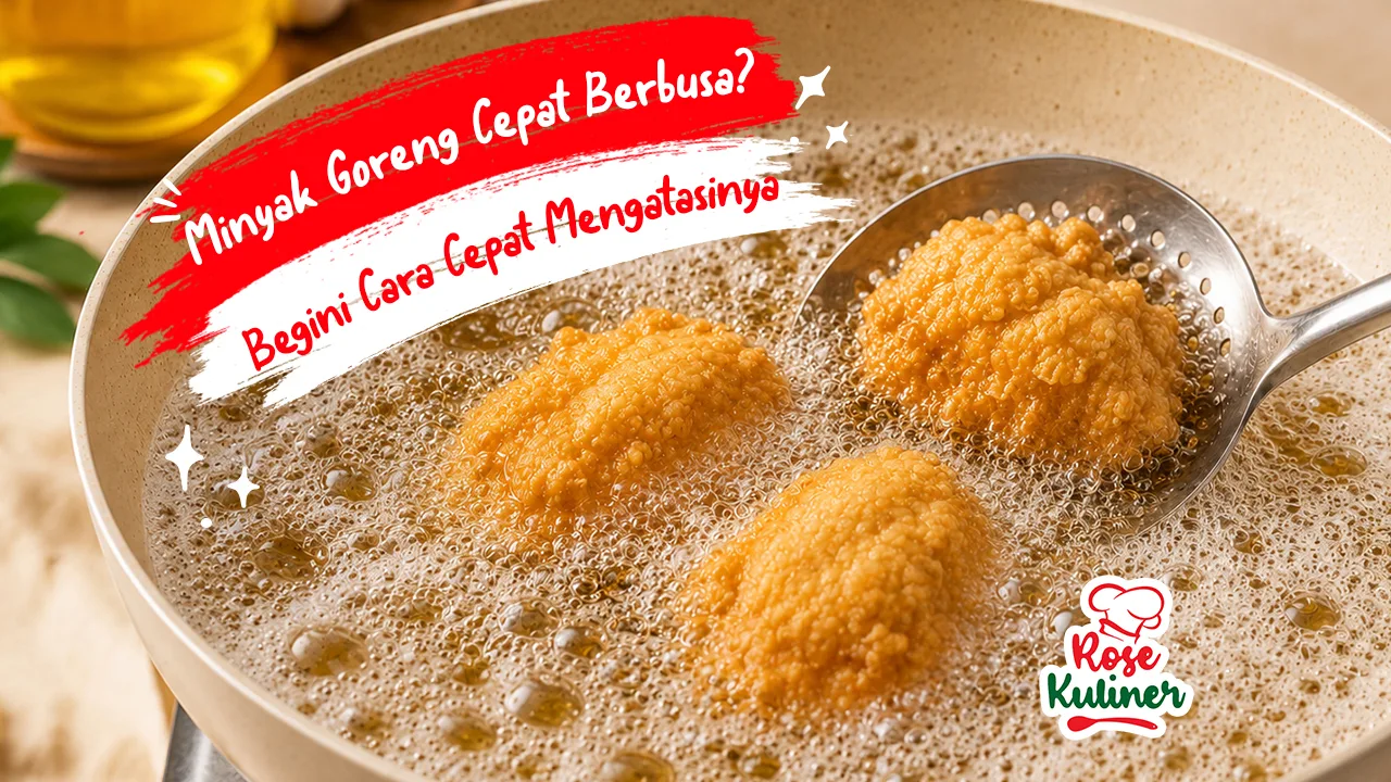 Minyak Goreng Cepat Berbusa, Begini Cara Cepat Mengatasinya
