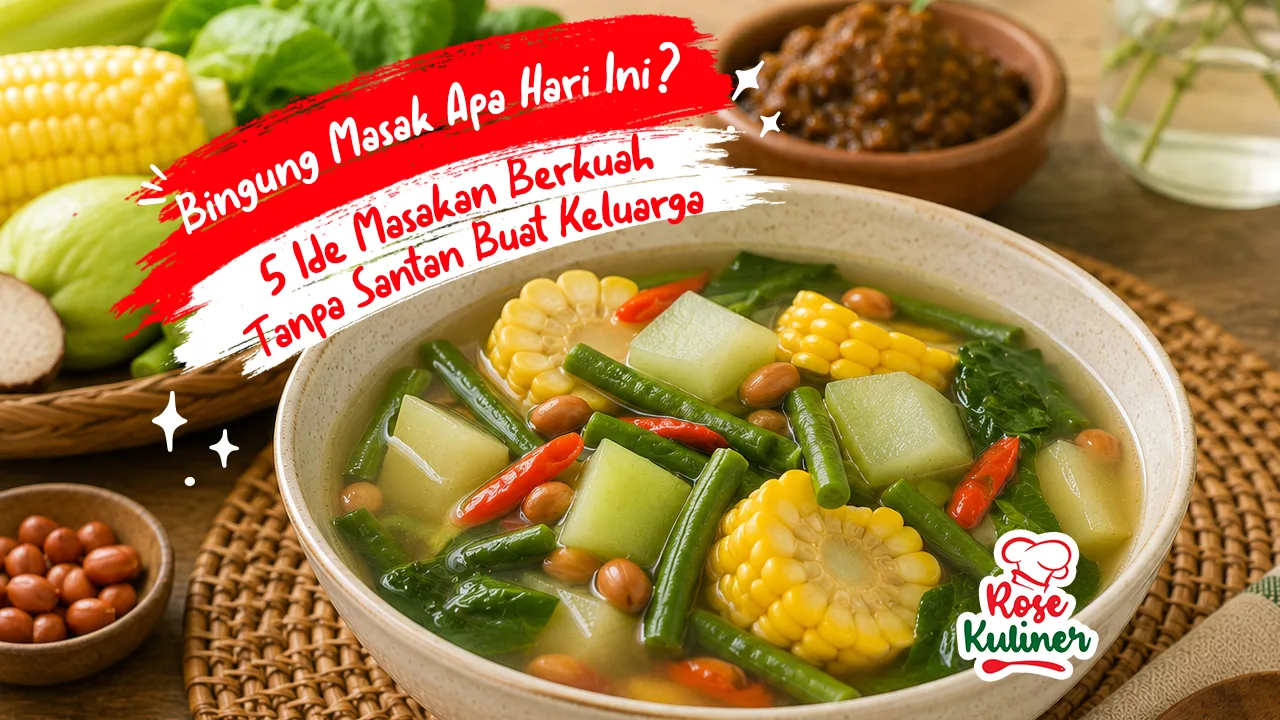 Bingung Masak Apa Hari Ini, 5 Ide Masakan Berkuah Tanpa Santan Buat Keluarga