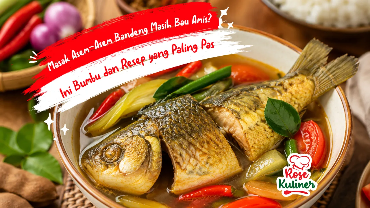 Masak Asem-Asem Bandeng Masih Bau Amis, Ini Bumbu dan Resep yang Paling Pas