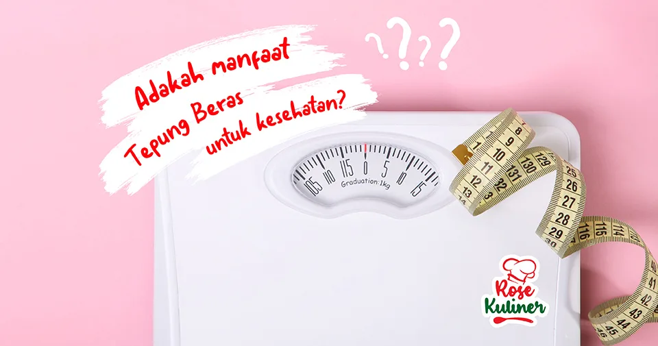 6 Manfaat Tepung Beras untuk Kesehatan