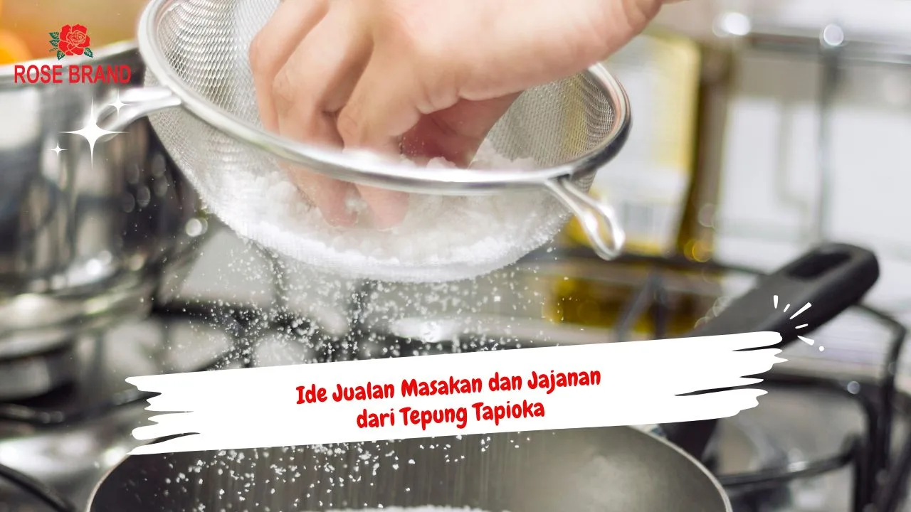 10 Ide Jualan Masakan dan Jajanan dari Tepung Tapioka