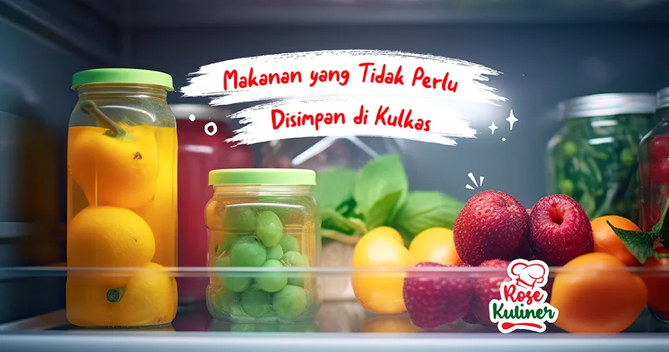 10 Bahan Makanan yang Tidak Perlu Disimpan di Kulkas